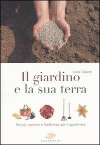 Il giardino e la sua terra. Terricci, concimi e fitofarmaci per il giardiniere - Elena Tibiletti - 4
