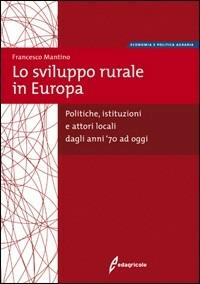 Lo sviluppo rurale in Europa. Dall'impresa agricola allo sviluppo del territorio - Francesco Mantino - copertina