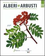 Alberi e arbusti. Manuale di riconoscimento delle principali specie ornamentali. Ediz. illustrata