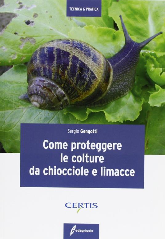 Come proteggere le colture da chiocciole e lumache - Sergio Gengotti - copertina