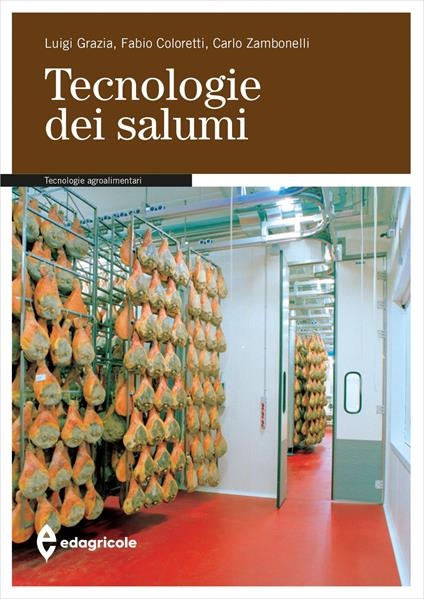 Tecnologie dei salumi - Luigi Grazia,Fabio Coloretti,Carlo Zambonelli - copertina