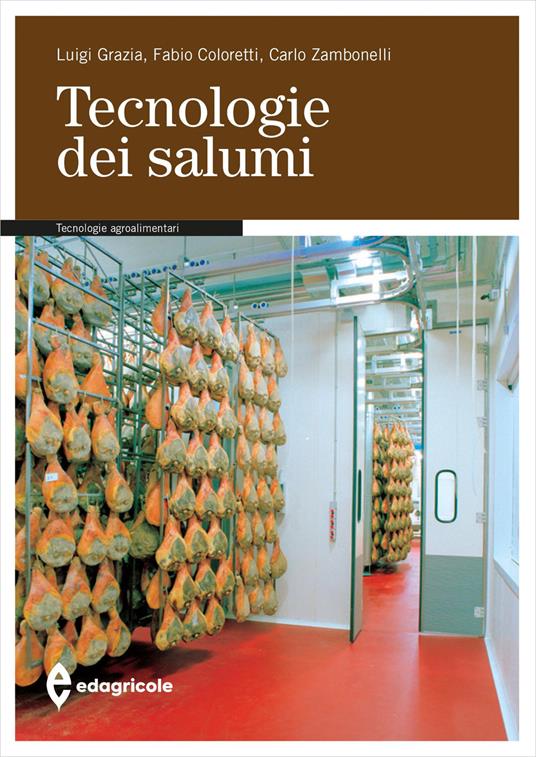 Tecnologie dei salumi - Luigi Grazia,Fabio Coloretti,Carlo Zambonelli - copertina
