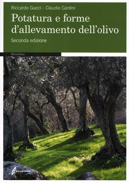 Potatura e forme di allevamento dell'olivo - Riccardo Gucci,Claudio Cantini - copertina