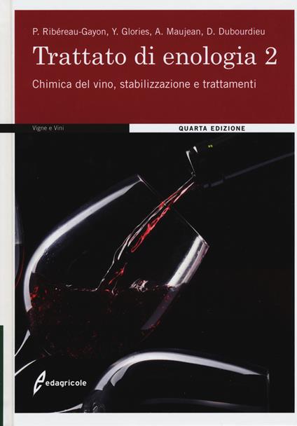 Trattato di enologia. Vol. 2: Chimica del vino, stabilizzazione e trattamenti. - Pascal Ribéreau-Gayon,Yves Glories,Alain Maujean - copertina
