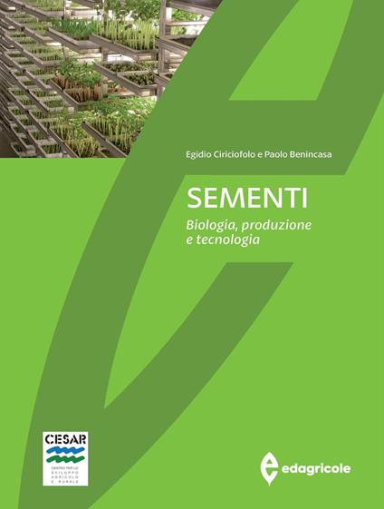 Sementi. Biologia, produzione e tecnologia - Egidio Ciriciofolo,Paolo Benincasa - copertina