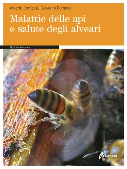 Malattie delle api e salute degli alveari - Alberto Contessi,Giovanni Formato - copertina