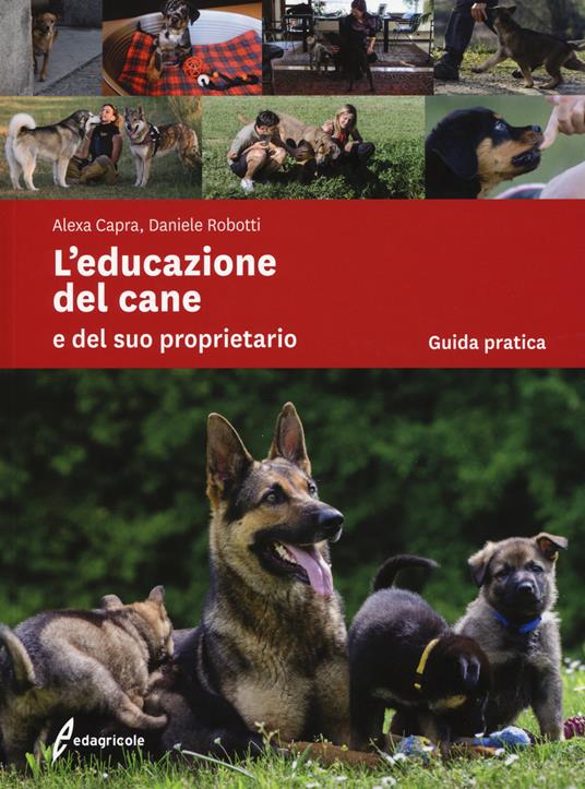 L'educazione del cane e del suo proprietario - Alexa Capra,Daniele Robotti - copertina