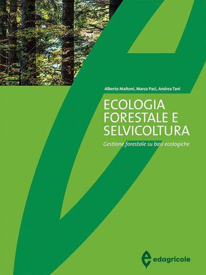 Ecologia forestale e selvicoltura. Gestione forestale su basi ecologiche - Alberto Maltoni,Marco Paci,Andrea Tani - copertina