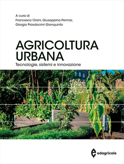 Agricoltura urbana. Tecnologie, sistemi e innovazione - copertina