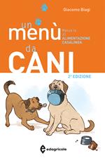 Un menù da cani. Manuale di alimentazione casalinga. Ediz. illustrata