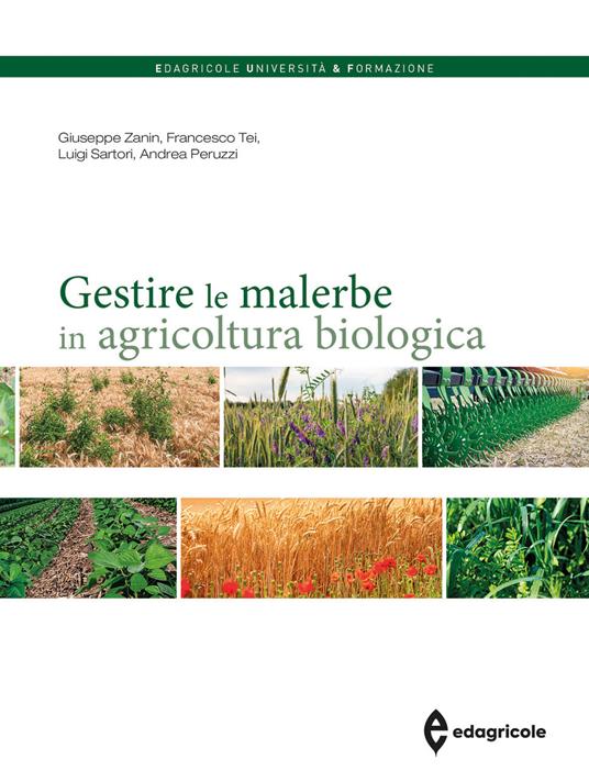 Gestire le malerbe in agricoltura biologica - Giuseppe Zanin,Francesco Tei,Luigi Sartori - copertina