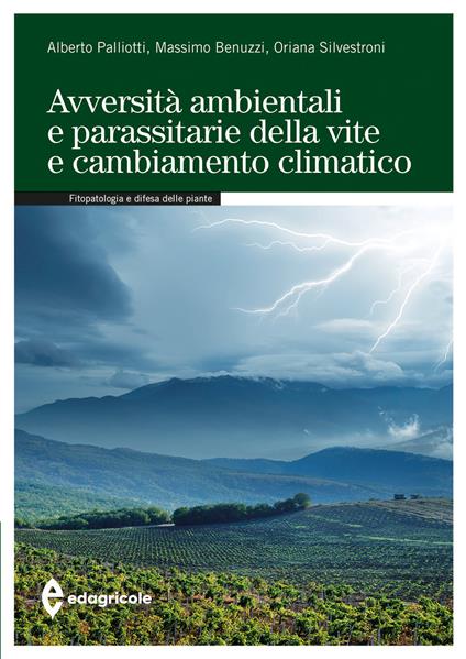 Avversità ambientali e parassitarie della vite e cambiamento climatico - Alberto Palliotti,Massimo Benuzzi,Oriana Silvestroni - copertina