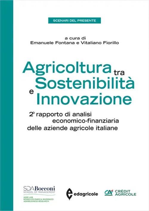 Agricoltura tra sostenibilità e innovazione. 2° rapporto di analisi economico-finanziaria delle aziende agricole italiane - copertina