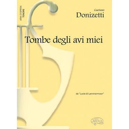  Tombe degli avi miei, da Lucia di Lammermoor - G. Donizetti - canto e pianoforte -  Gaetano Donizetti - copertina