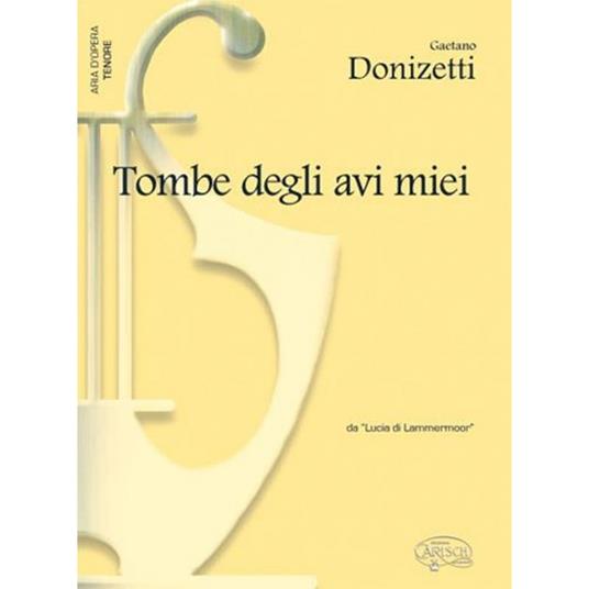  Tombe degli avi miei, da Lucia di Lammermoor - G. Donizetti - canto e pianoforte -  Gaetano Donizetti - copertina