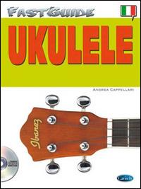 Fast guide: ukulele. Con CD Audio - Andrea Cappellari - copertina