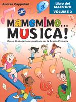 Mamemimo... musica! Corso di educazione musicale per la Scuola primaria. Libro del maestro. Con CD-ROM. Con Contenuto digitale per download. Vol. 2