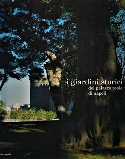 I giardini storici del Palazzo Reale di Napoli - Luigi Picone - copertina