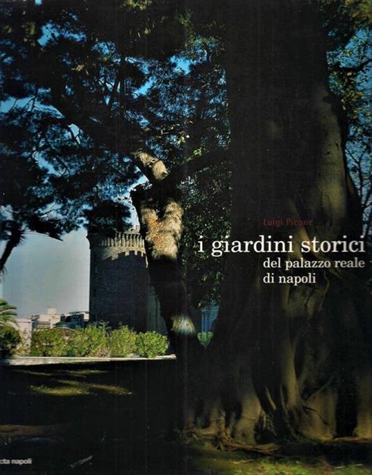 I giardini storici del Palazzo Reale di Napoli - Luigi Picone - copertina