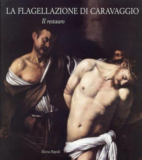 La flagellazione di Caravaggio. Il restauro - 2