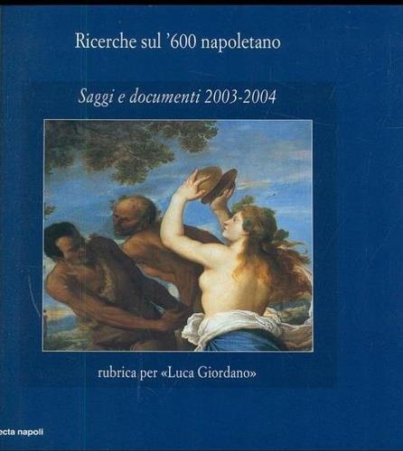 Ricerche sul '600 napoletano. Saggi e documenti (2003-2004) - copertina