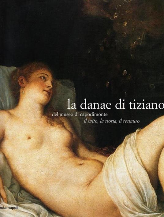 La Danae di Tiziano del Museo di Capodimonte - 4