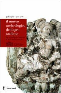 Il museo archeologico dell'agro atellano. Ediz. italiana e inglese - Elena Laforgia - copertina