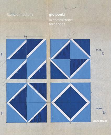 Gio Ponti. La committenza Fernandes. Ediz. italiana e inglese - Fabrizio Mautone - copertina