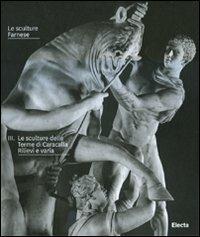 Le sculture Farnese. Vol. 3: Le sculture delle Terme di Caracalla. Rilievi a varia. - copertina