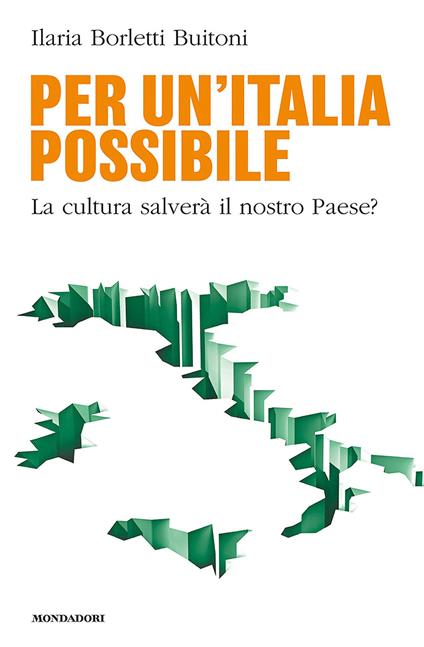 Per un'Italia possibile. La cultura salverà il nostro paese? - Ilaria Borletti Buitoni - ebook