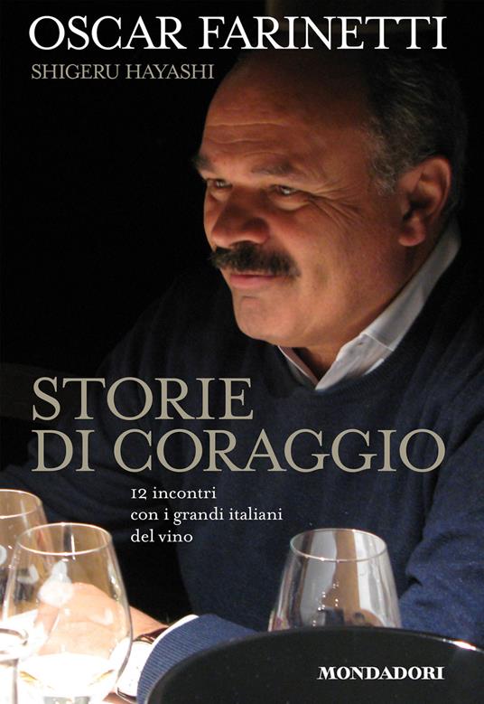Storie di coraggio. 12 incontri con i grandi italiani del vino - Oscar Farinetti,Shigeru Hayashi - ebook