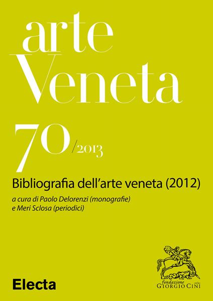 Arte veneta. Rivista di storia dell'arte. Ediz. illustrata. Vol. 70 - AA.VV. - ebook