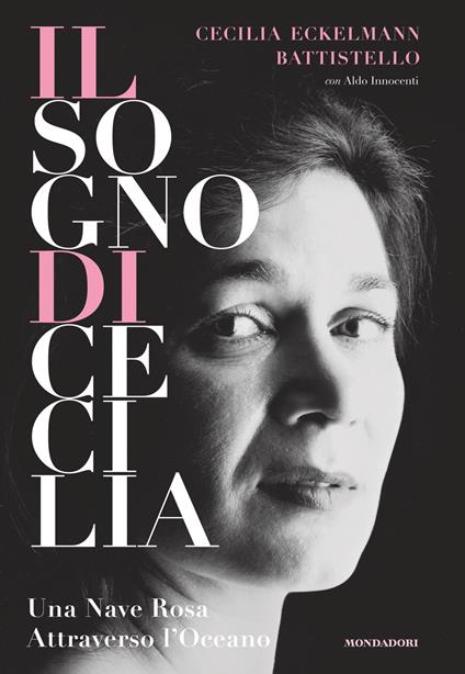 Il sogno di Cecilia. Una nave rosa attraverso l'oceano - Cecilia Eckelmann Battistello,Aldo Innocenti - ebook