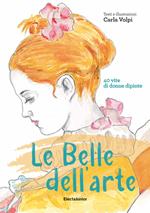 Le belle dell'arte. 40 vite di donne dipinte