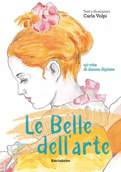 Le belle dell'arte. 40 vite di donne dipinte - Carla Volpi - ebook