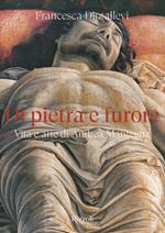 Di pietra e furore. Vita e arte di Andrea Mantegna