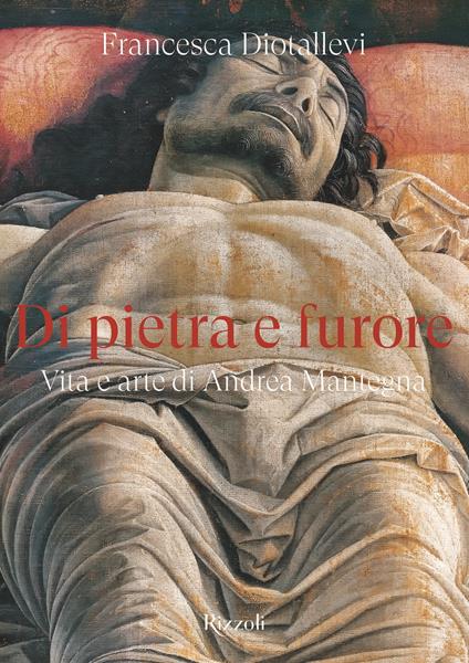 Di pietra e furore. Vita e arte di Andrea Mantegna - Francesca Diotallevi - ebook
