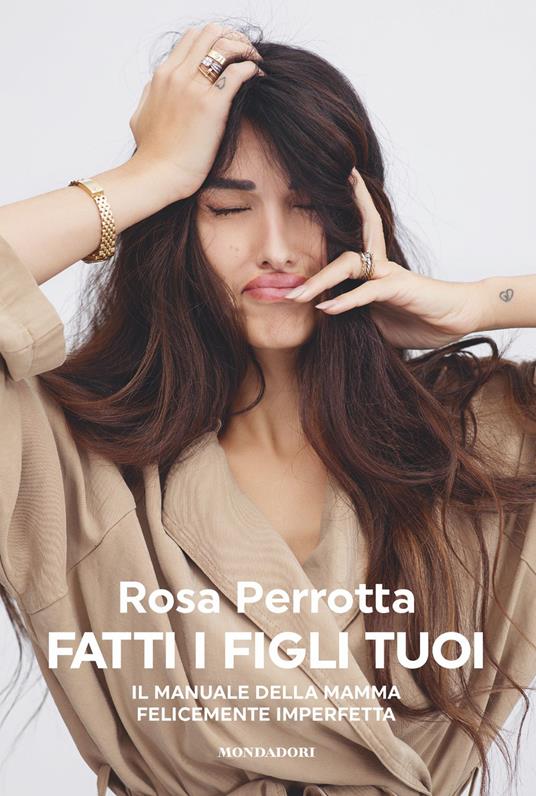 Fatti i figli tuoi. Il manuale della mamma felicemente imperfetta - Rosa Perrotta - ebook