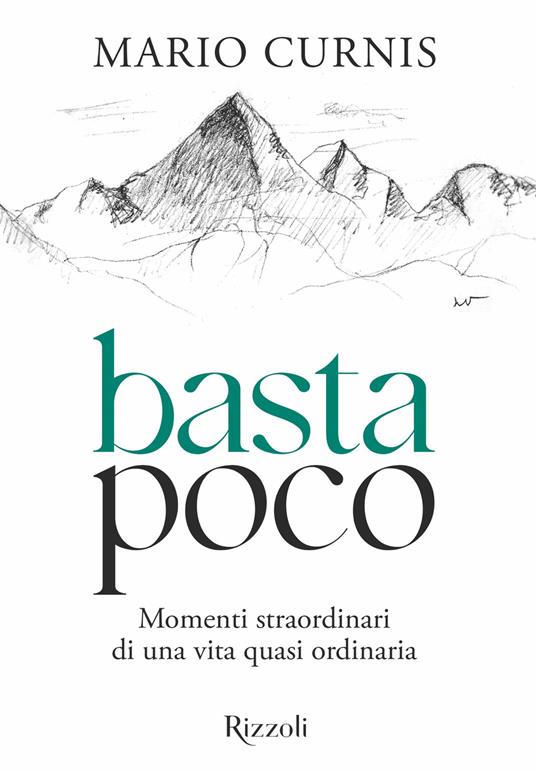 Basta poco. Momenti straordinari di una vita quasi ordinaria - Mario Curnis,Angelo Ponta,Luca Vacchelli - ebook