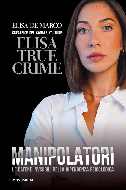 Manipolatori. Le catene invisibili della dipendenza psicologica - Elisa De Marco - ebook