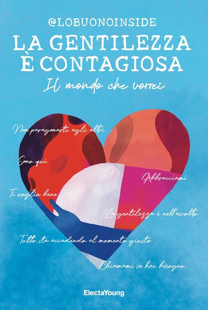 La gentilezza è contagiosa. Il mondo che vorrei - @lobuonoinside - ebook