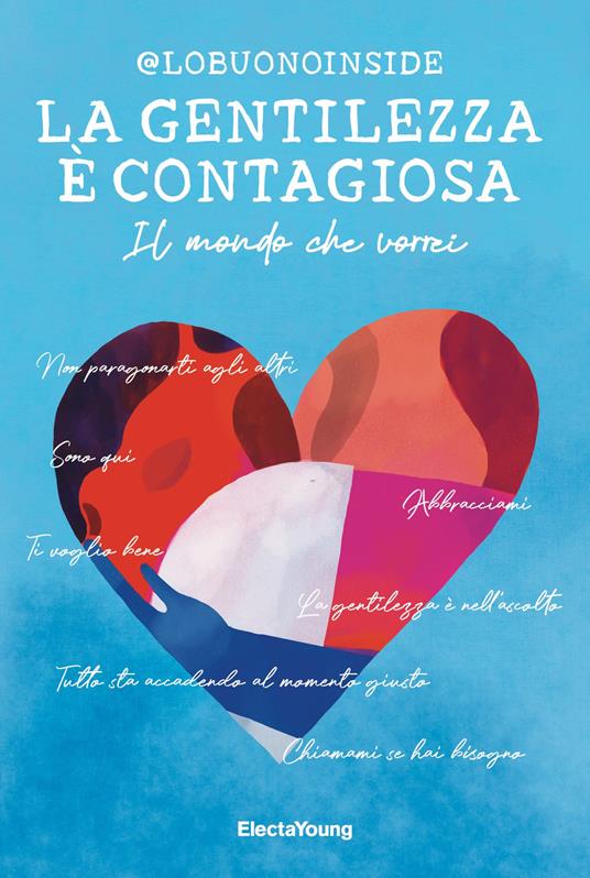 La gentilezza è contagiosa. Il mondo che vorrei - @lobuonoinside - ebook