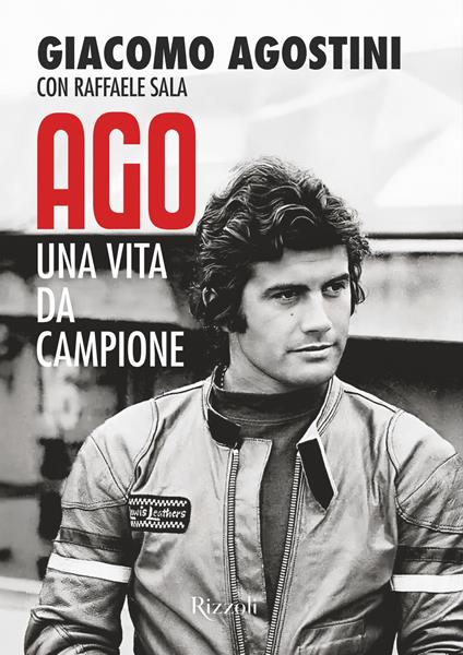 Ago. Una vita da campione - Giacomo Agostini,Raffaele Sala - ebook