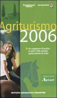 Agriturismo 2006. Un soggiorno di qualità in oltre 1700 aziende agrituristiche in Italia - copertina