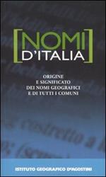 Nomi d'Italia. Origine e significato dei nomi geografici e di tutti i comuni