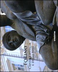 Torino capitale d'Italia e delle idee. Ediz. illustrata - copertina