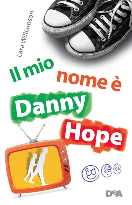 Un papà in diretta. Il mio nome è Danny Hope - Lara Williamson,Carla Gaiba - ebook