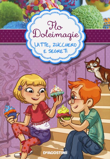 Latte, zucchero e segreti. Flo Dolcimagie. Vol. 2 - Alessandra Berello - copertina
