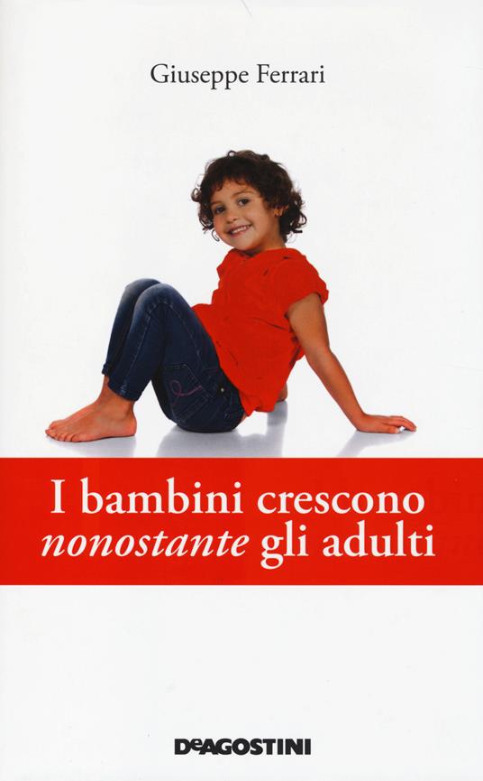 I bambini crescono nonostante gli adulti - Giuseppe Ferrari - copertina