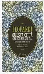 Questa città che non finisce mai. Lettere da Roma (1822-32). Con e-book